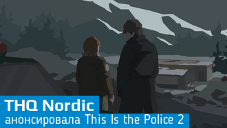 Анонсирована This Is the Police 2 от белорусской студии