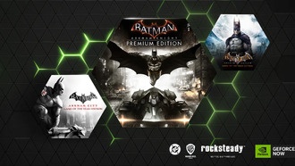 GeForce NOW приветствует Batman: Arkham Trilogy и Sid Meier's Civilization VII