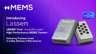 xMEMS представляет Lassen, свой первый «безусилительный» высокопроизводительный MEMS-твитер